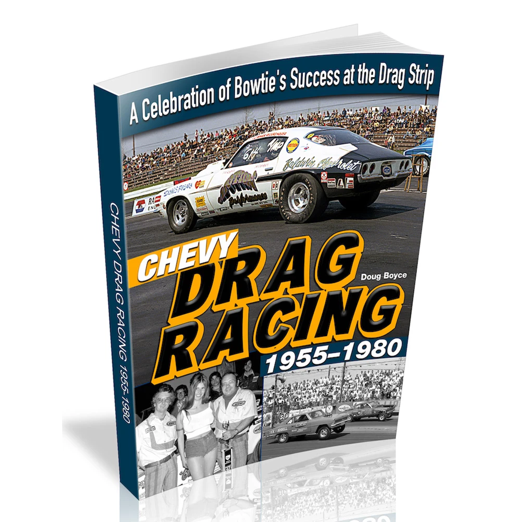 Chevy Drag Racing 1955-1980: A Celebration of Bowtie's Success at the Drag Strip Book