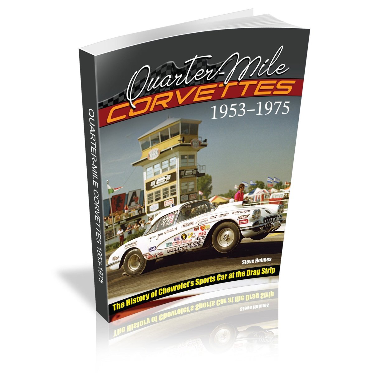 Quarter-Mile Corvettes: The History of Chevrolet's Sports Car at the Drag Strip Book